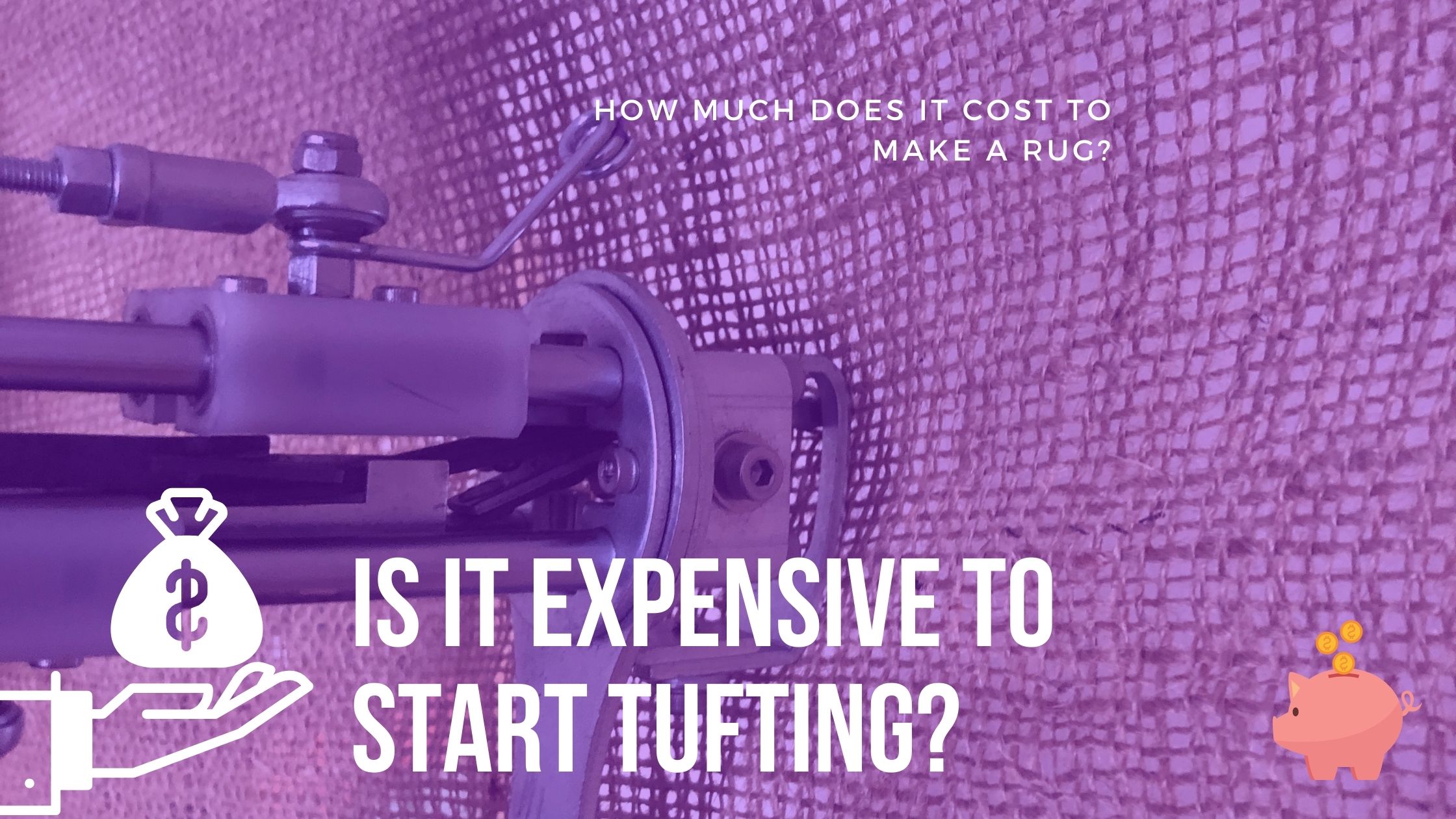 Is it expensive to start tufting?