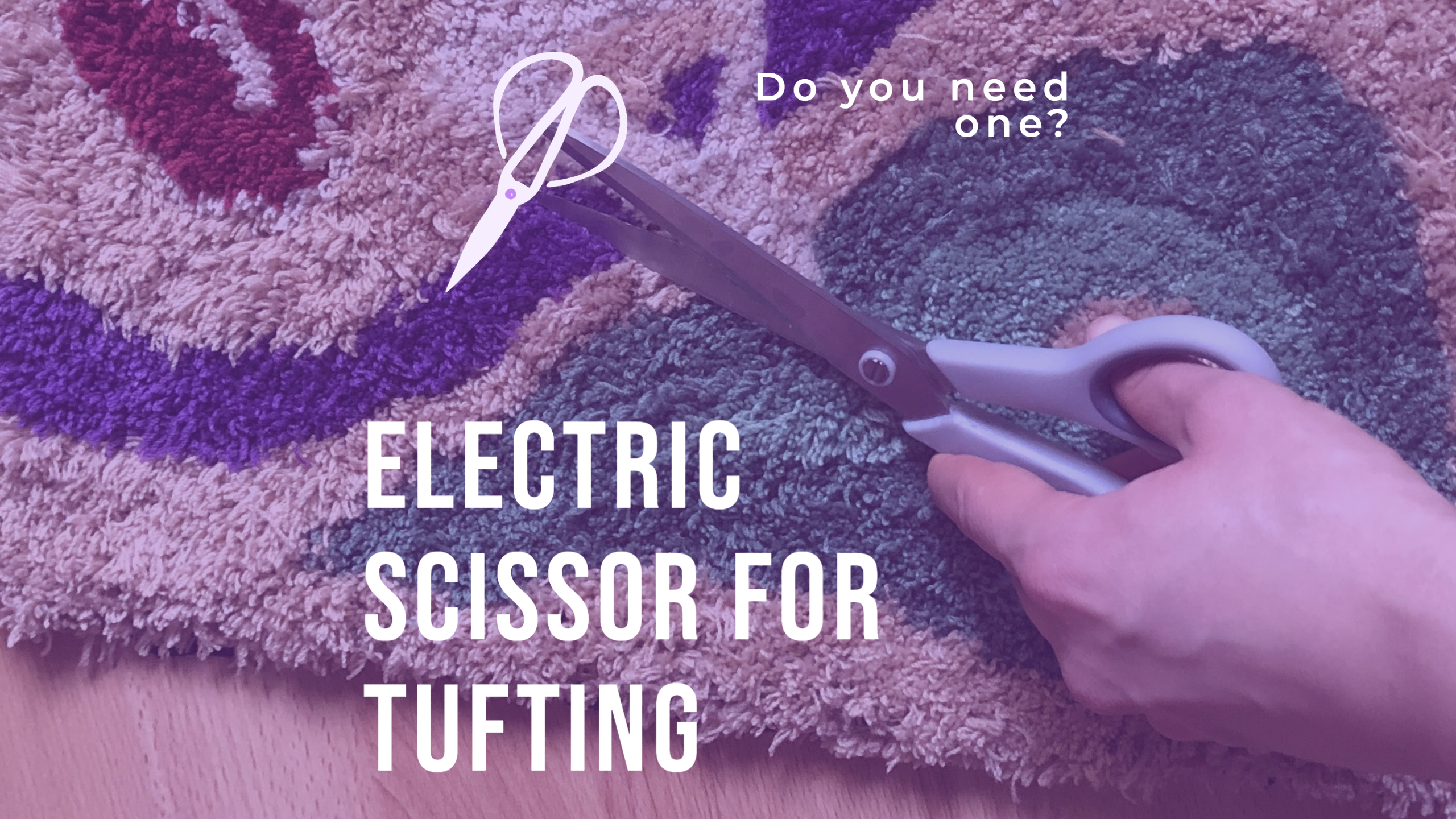 Electric scissor for tufting, do you need one? Scissor on a rug