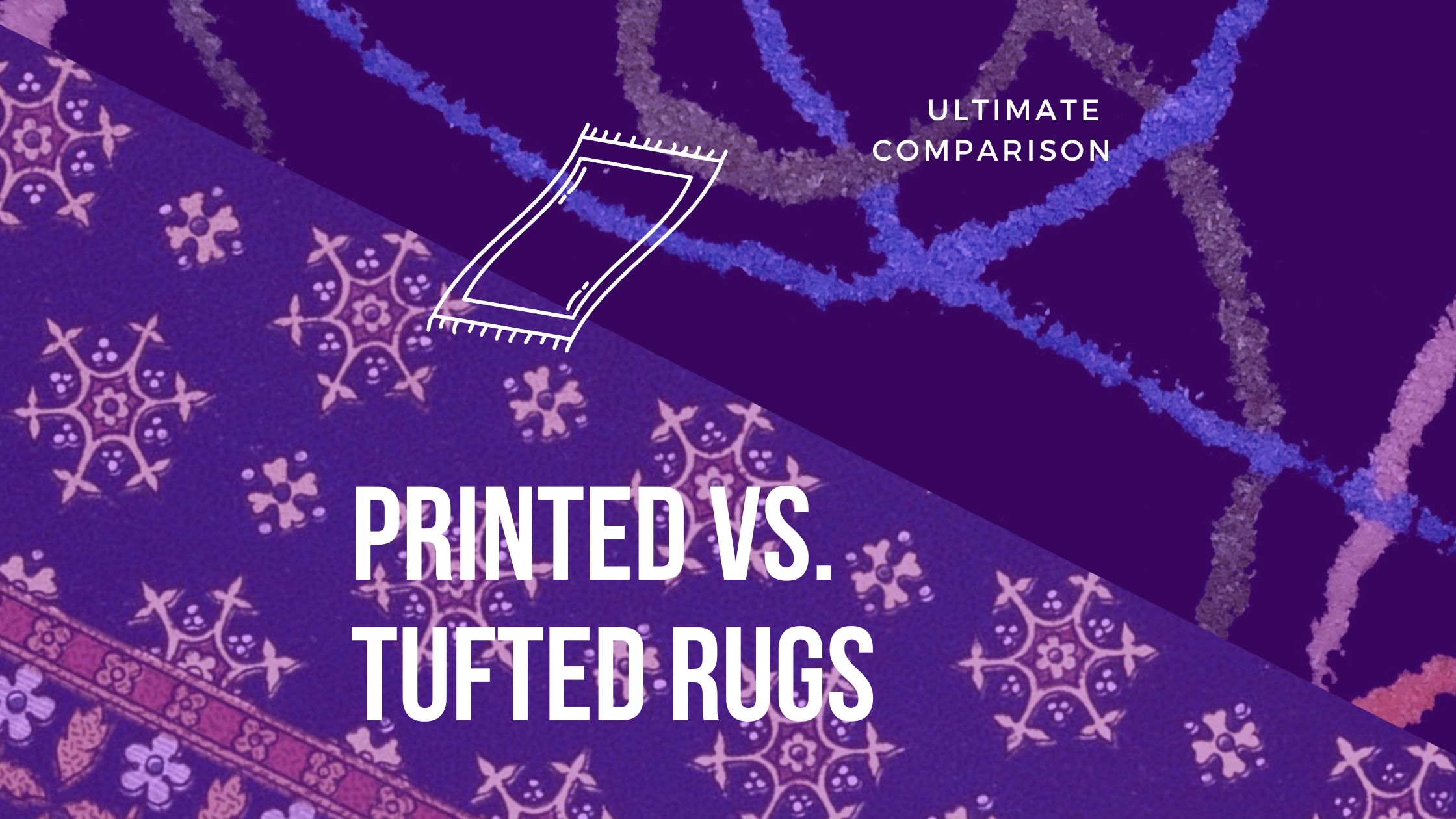 The differences between printed and tufted rugs. Printed Vs. Tufted Rugs, ULTIMATE COMPARISON